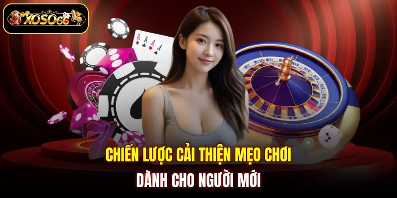 chien luoc cai thien meo choi danh cho nguoi moi Chiến lược cải thiện mẹo chơi dành cho người mới