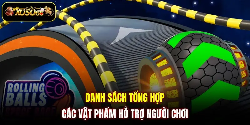 danh sach tong hop cac vat pham ho tro nguoi choi Danh sách tổng hợp các vật phẩm hỗ trợ người chơi
