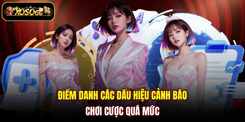 diem danh cac dau hieu canh bao choi cuoc qua muc Điểm danh các dấu hiệu cảnh báo chơi cược quá mức