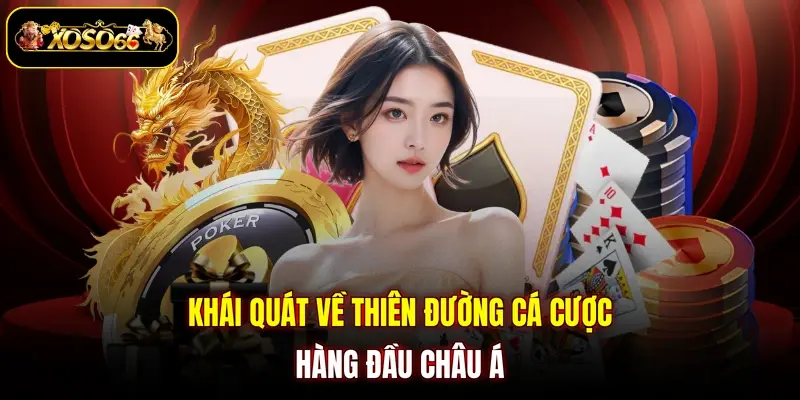 khai quat ve thien duong ca cuoc hang dau chau a Khái quát về thiên đường cá cược hàng đầu châu Á