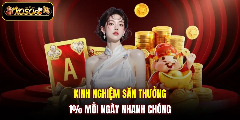 kinh nghiem san thuong 1 moi ngay nhanh chong Kinh nghiệm săn thưởng 1% mỗi ngày nhanh chóng