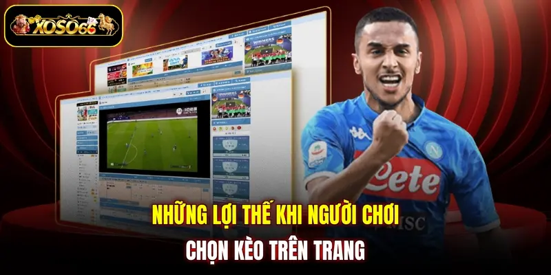 Những lợi thế khi người chơi chọn kèo trên trang