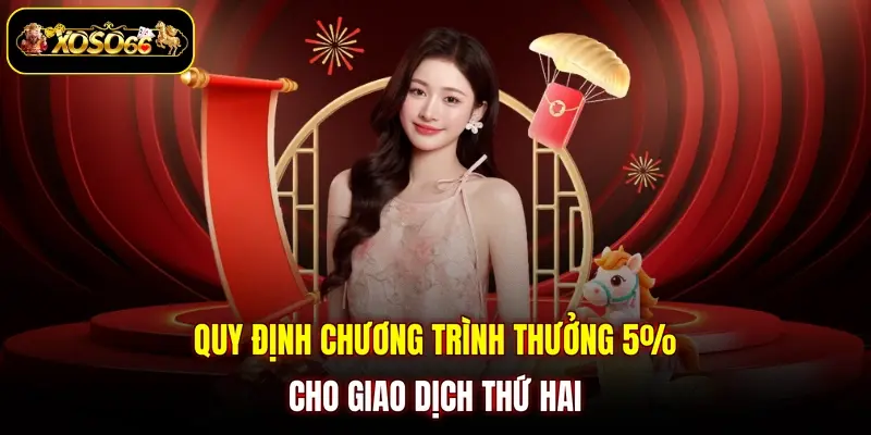 quy dinh chuong trinh thuong 5 cho giao dich thu hai Quy định chương trình thưởng 5% cho giao dịch thứ hai