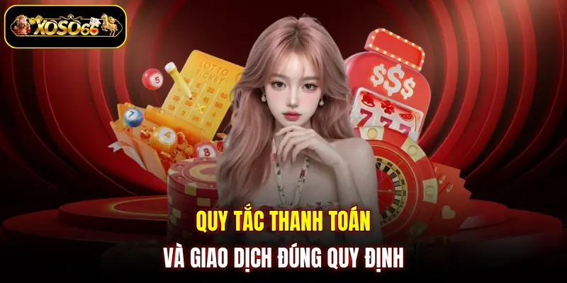 Quy tắc thanh toán và giao dịch đúng quy định
