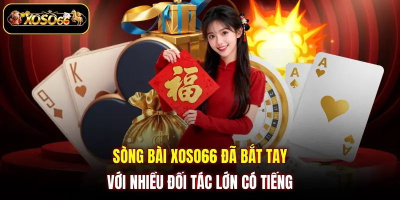 Sòng bài XOSO66 đã bắt tay với nhiều đối tác lớn có tiếng