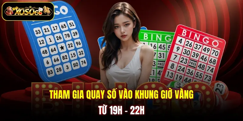 tham gia quay so vao khung gio vang tu 19h 22h Tham gia quay số vào khung giờ vàng từ 19h - 22h