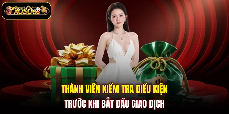 thanh vien kiem tra dieu kien truoc khi bat dau giao dich Thành viên kiểm tra điều kiện trước khi bắt đầu giao dịch