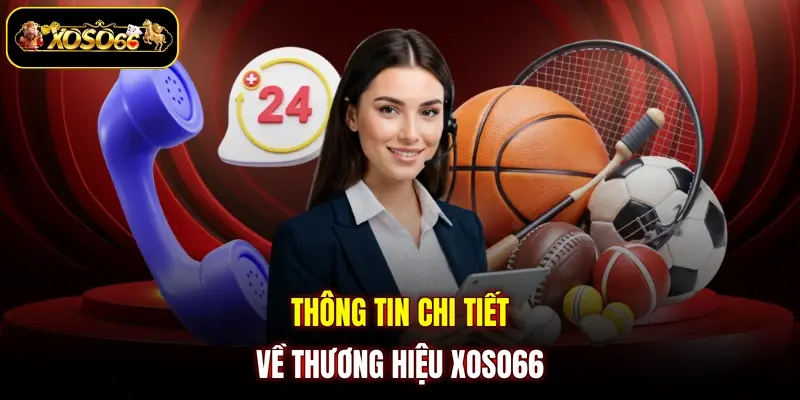 thong tin chi tiet ve thuong hieu xoso66 Thông tin chi tiết về thương hiệu XOSO66